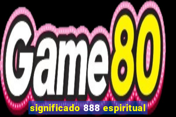 significado 888 espiritual